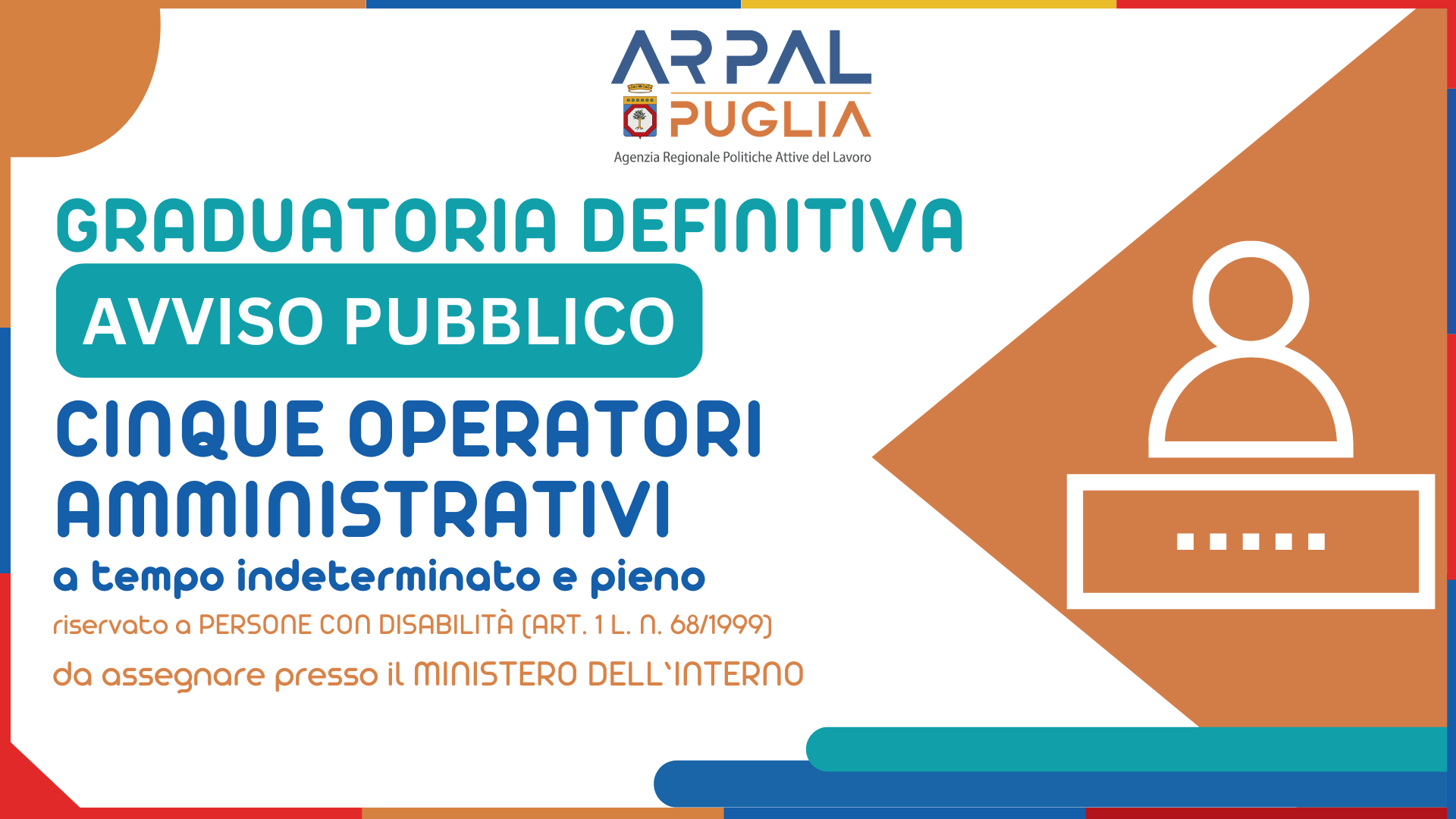APPROVAZIONE GRADUATORIA DEFINITIVA PER AVVIAMENTO NUMERICO EX ART 1 L 68/99 DI CINQUE UNITÀ LAVORATIVE PRESSO IL MINISTERO DELL'INTERNO